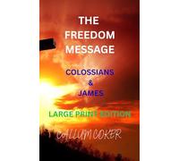 THE FREEDOM MESSAGE: COLOSSIANS & JAMES - LARGE PRINT EDITION