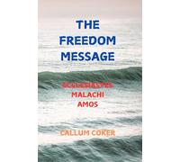 THE FREEDOM MESSAGE: ECCLESIASTES, MALACHI & AMOS