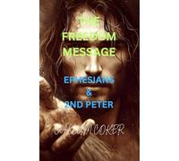 THE FREEDOM MESSAGE: EPHESIANS & 2ND PETER
