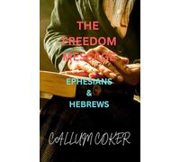 THE FREEDOM MESSAGE: EPHESIANS & HEBREWS