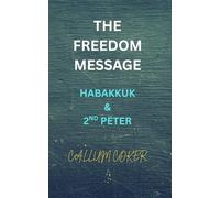 THE FREEDOM MESSAGE: HABAKKUK & 2ND PETER
