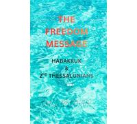 THE FREEDOM MESSAGE: HABAKKUK & 2ND THESSALONIANS