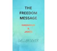 THE FREEDOM MESSAGE: HABAKKUK & JAMES