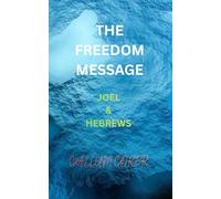 THE FREEDOM MESSAGE: JOEL & HEBREWS