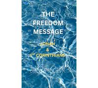 THE FREEDOM MESSAGE: JONAH & 1ST CORINTHIANS