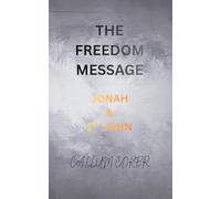 THE FREEDOM MESSAGE: JONAH & 1ST JOHN