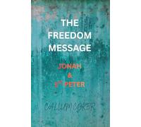 THE FREEDOM MESSAGE: JONAH & 1ST PETER