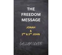 THE FREEDOM MESSAGE: JONAH & 2ND & 3RD JOHN
