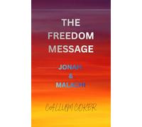 THE FREEDOM MESSAGE: JONAH & MALACHI