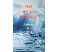 THE FREEDOM MESSAGE: JONAH & TITUS