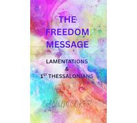 THE FREEDOM MESSAGE: LAMENTATIONS & 1ST THESSALONIANS