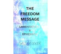 THE FREEDOM MESSAGE: LAMENTATIONS & EPHESIANS
