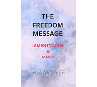 THE FREEDOM MESSAGE: LAMENTATIONS & JAMES