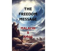 THE FREEDOM MESSAGE: MALACHI & AMOS