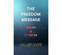 THE FREEDOM MESSAGE: MICAH & 1ST PETER