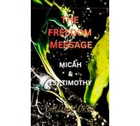 THE FREEDOM MESSAGE: MICAH & 1ST TIMOTHY
