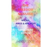 THE FREEDOM MESSAGE: MICAH, AMOS & MALACHI - LARGE PRINT EDITION