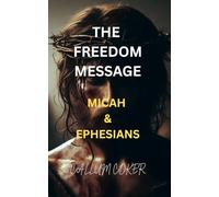 THE FREEDOM MESSAGE: MICAH & EPHESIANS