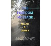 THE FREEDOM MESSAGE: MICAH & JAMES