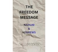 THE FREEDOM MESSAGE: NAHUM & HEBREWS