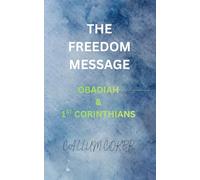 THE FREEDOM MESSAGE: OBADIAH & 1ST CORINTHIANS