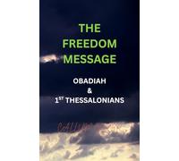 THE FREEDOM MESSAGE: OBADIAH & 1ST THESSALONIANS