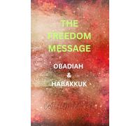 THE FREEDOM MESSAGE: OBADIAH & HABAKKUK