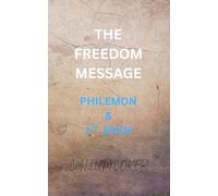THE FREEDOM MESSAGE: PHILEMON & 1ST JOHN
