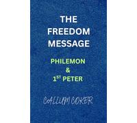 THE FREEDOM MESSAGE: PHILEMON & 1ST PETER