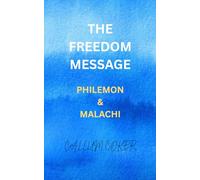 THE FREEDOM MESSAGE: PHILEMON & MALACHI