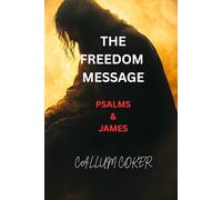 THE FREEDOM MESSAGE: PSALMS & JAMES