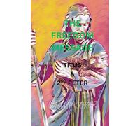 THE FREEDOM MESSAGE: TITUS & 2ND PETER