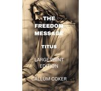 THE FREEDOM MESSAGE: TITUS: LARGE PRINT EDITION