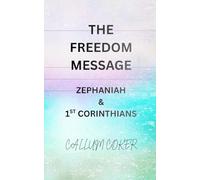 THE FREEDOM MESSAGE: ZEPHANIAH & 1ST CORINTHIANS