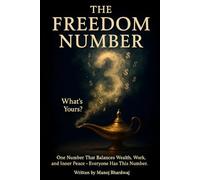 The Freedom Number: One Number That Balances Wealth, Work, and Inner Peace - Everyone Has This Number. What’s Yours?