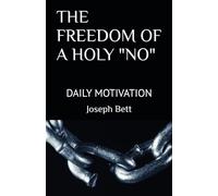 THE FREEDOM OF A HOLY "NO": Daily motivation
