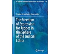 The Freedom of Expression for Judges in the Sphere of the Judicial Ethics: 129 (Ius Gentium: Comparative Perspectives on Law and Justice, 129)