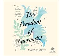 The Freedom of Surrender: Forty Devotions for a Joyful Life in Christ