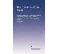 The freedom of the press: In the Supreme Court of the United States ex parte in the matter of John L. Rapier, publisher of the Mobile Daily and weekly register