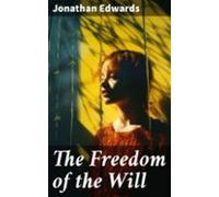 The Freedom Of The Will (ebook)