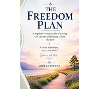 The Freedom Plan: A Beginner-Friendly Guide to Getting Out of Debt and Building Habits That Last (The Freedom Plan Collective)