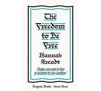 The Freedom To Be Free – Hannah Arendt – Penguin Great Ideas – Penguin Books
