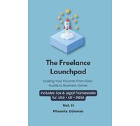 The Freelance Launchpad Vol. II: Scaling Your Income: From Solo Hustle to Business Owner