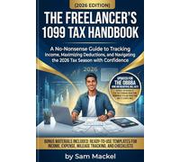 The Freelancer’s 1099 Tax Handbook: A Practical Guide for Independent Professionals to Track Income, Maximize Deductions, Manage Taxes, and Stay Financially Organized (1099s Made Easy)