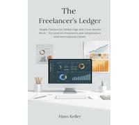 The Freelancer's Ledger: Simple Finance for Global Gigs and Cross-Border Work - Focused on freelancers and solopreneurs with international clients.