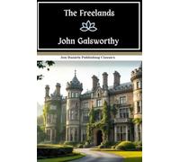 The Freelands: A Tale of Human Ambition and Sacrifice, An Original and Unabridged Reproduction