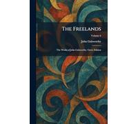 The Freelands: The Works of John Galsworthy. Grove Edition