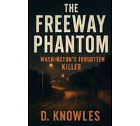 The Freeway Phantom: Washington’s Forgotten Killer