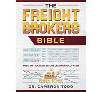 The Freight Brokers Bible: Basic Instructions Before Leaving Employment