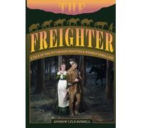 The Freighter: A Tale of the Pittsburgh Frontier & Whiskey Rebellion